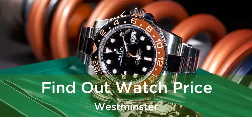  Find Out Watch Price Westminster