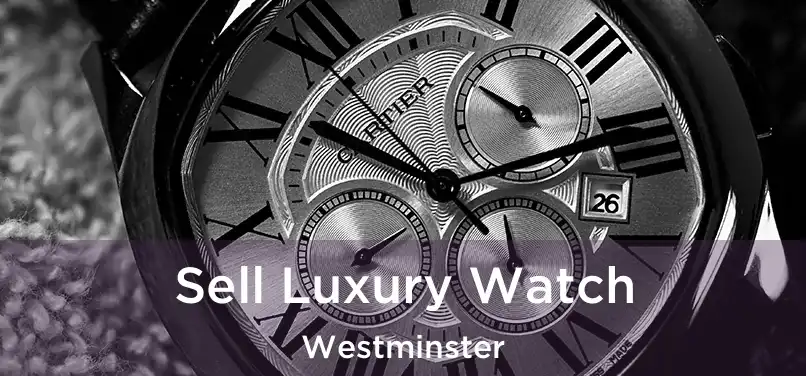  Sell Luxury Watch Westminster