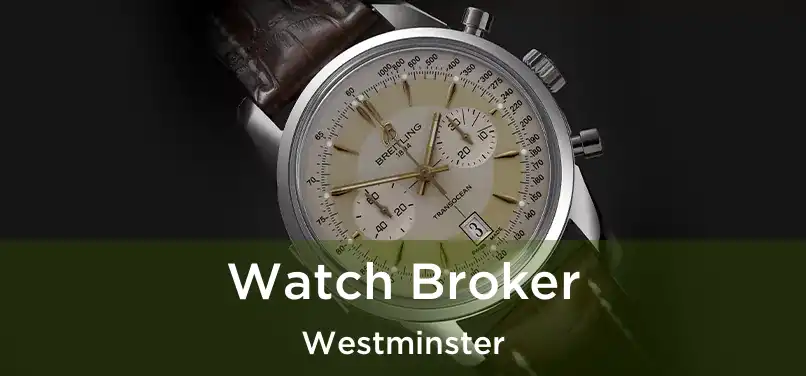  Watch Broker Westminster