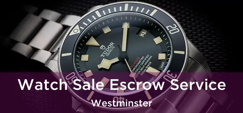  Watch Sale Escrow Service Westminster