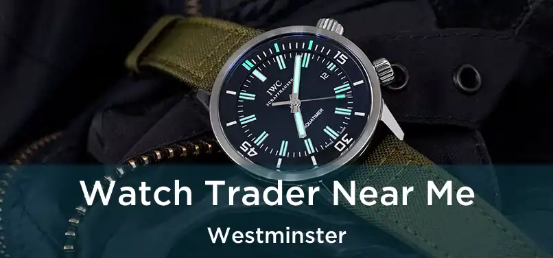  Watch Trader Near Me Westminster